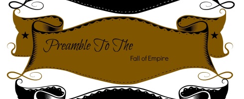 Preamble to the fall of Empire